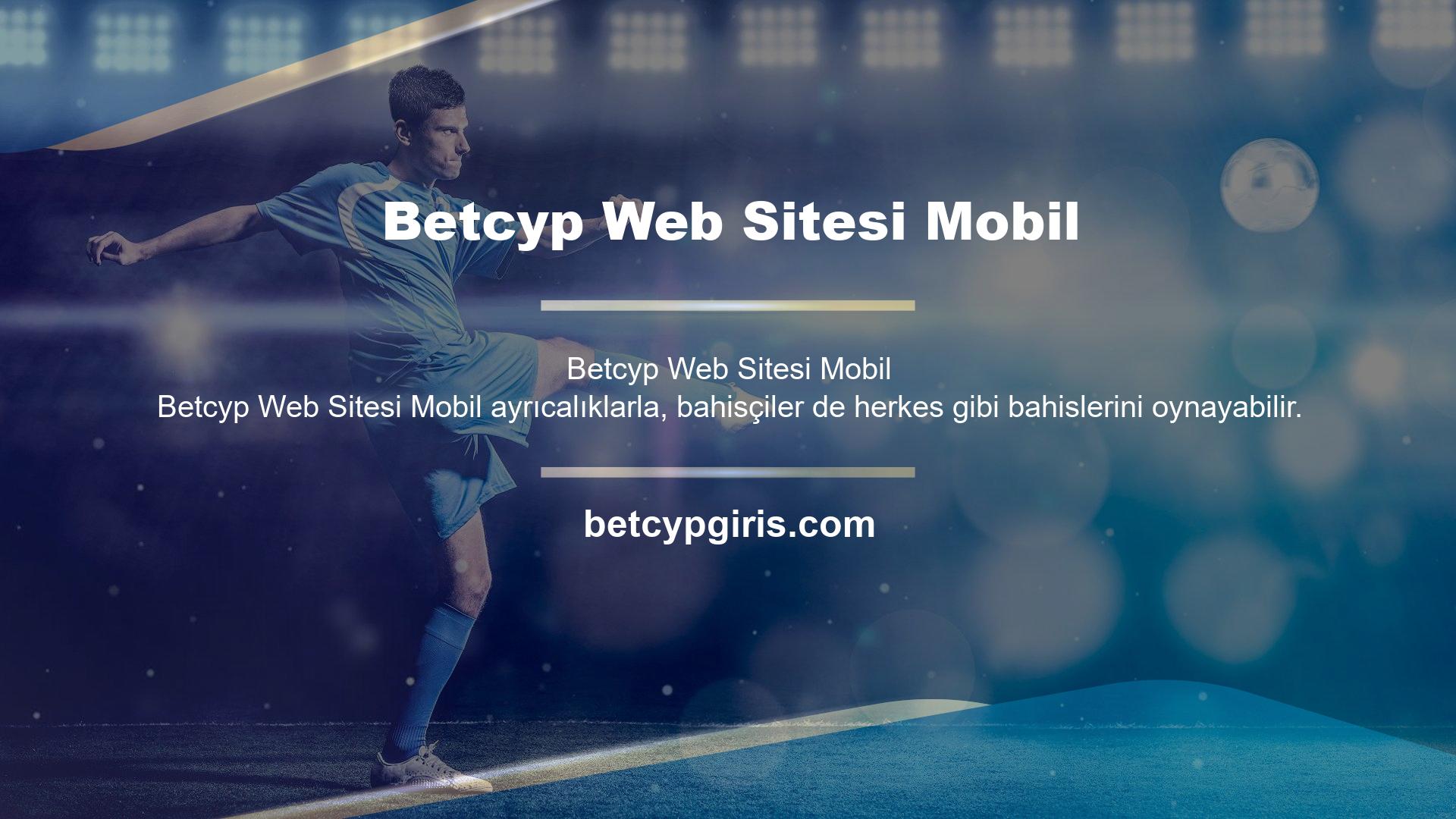 Bahisçiler, Betcyp web sitesindeki mobil tasarım seçeneği aracılığıyla cep telefonu ve tablet gibi seçenekleri takas edebilirler