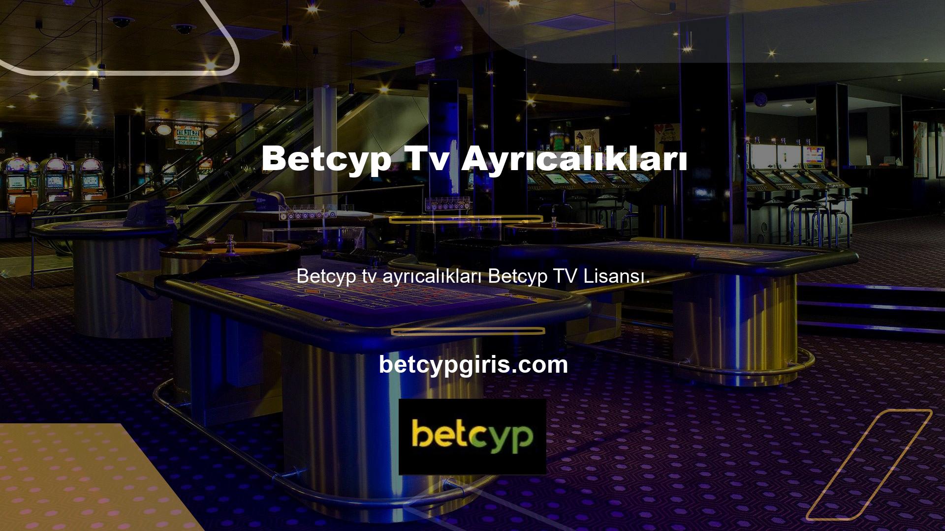 TV izleme ayrıcalıklarıyla, bu oyunları ücretsiz bir Betcyp TV lisansı olarak izleyebileceksiniz, sitenin ek lisans siparişi almak için lisanslarından geçmesi gerekmiyor ve size televizyon izleme ayrıcalığını veriyorlar